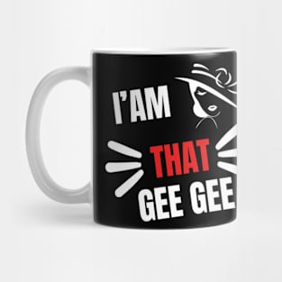 I'm That Gee-Gee Funny Mother's Day Grandma GeeGee Mug